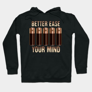 Better Ease Your Mind - Batteries Hoodie